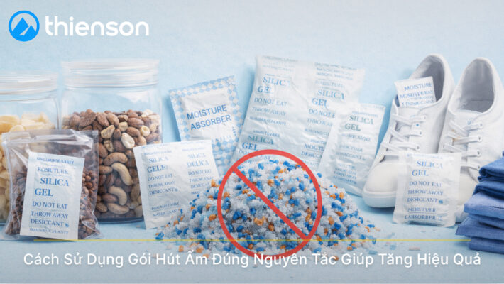 Cách Sử Dụng Gói Hút Ẩm Đúng Nguyên Tắc Giúp Tăng Hiệu Quả Bảo Quản