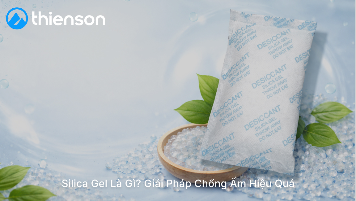 Silica Gel Là Gì? Giải Pháp Chống Ẩm Hiệu Quả